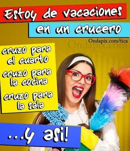 Estoy de vacaciones en un crucero Cruzo para el cuarto Cruzo para la cocina Cruzo para la sala ... Y así