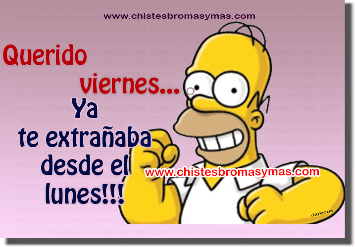 Querido viernes... Ya te extrañaba desde el lunes!!!