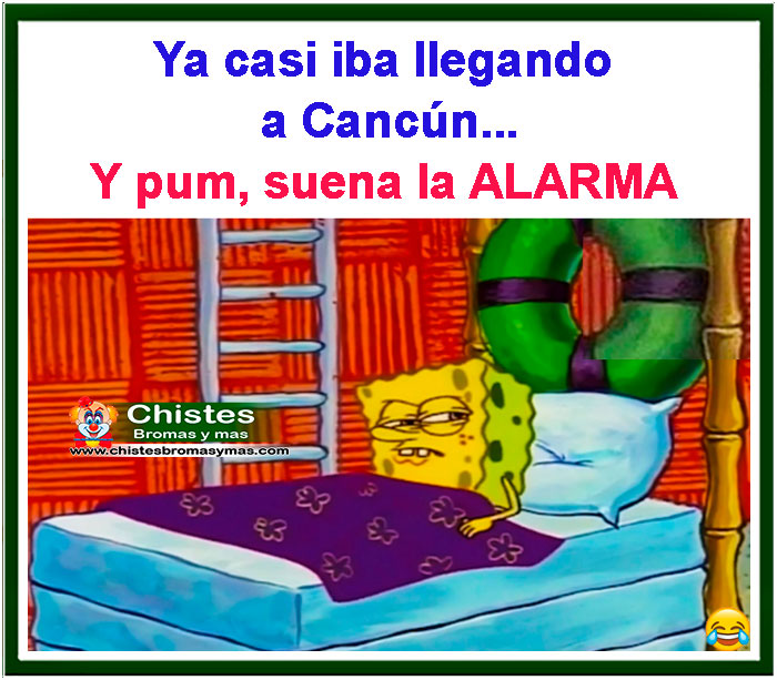 Ya casi iba llegando a cancun y pum, suena la alarma