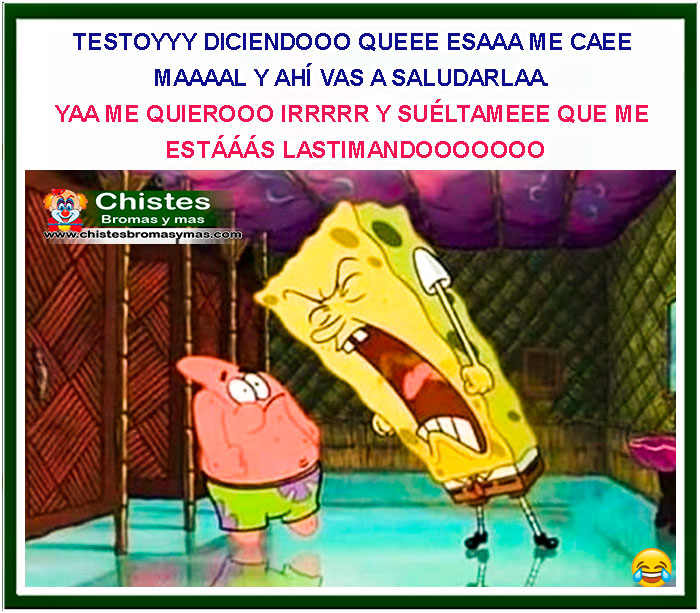 TESTOYYY DICIENDOOO QUEEE ESAAA ME CAEE MAAAAL Y AHÍ VAS A SALUDARLAA. YAA ME QUIEROOO IRRRRR Y SUÉLTAMEEE QUE ME ESTÁÁÁS LASTIMANDOOOOOOO