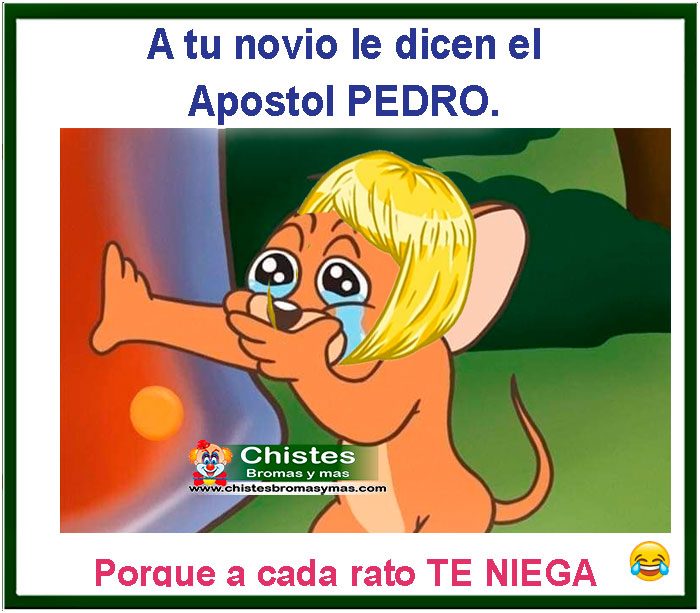 A tu novio le dicen el apostol pedro, porque a cada rato te niega