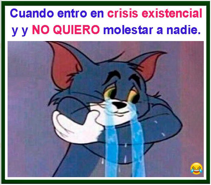 Cuando entro en crisis existencial y no quiero molestar a nadie