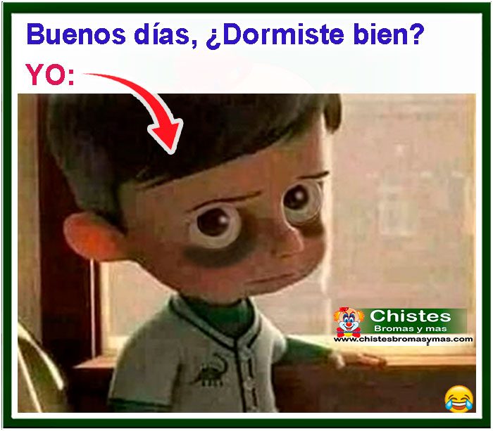 Buenos días, ¿dormiste bien?