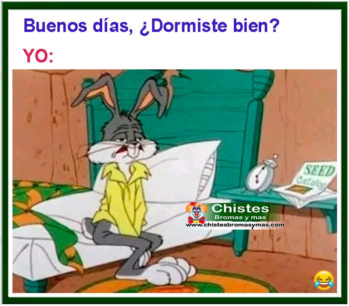 Buenos días, dormiste bien?