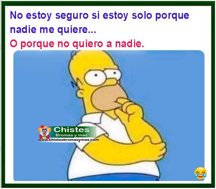 No estoy seguro si estoy solo porque nadie me quiere o porque no quiero a nadie