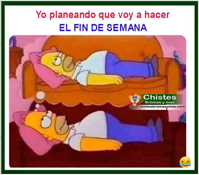 Yo planeando que voy a hacer el fin de semana
