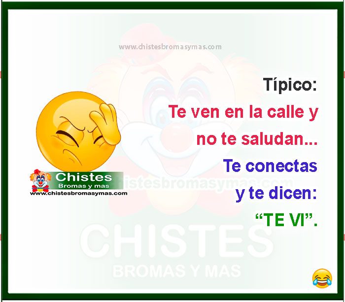 Típico: Te ven en la calle y no te saludan... Te conectas y te dicen: “TE VI”.